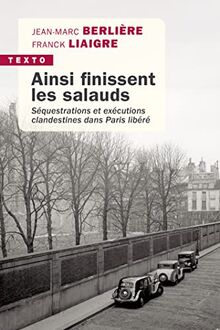 Ainsi finissent les salauds : séquestrations et exécutions clandestines dans Paris libéré