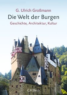 Die Welt der Burgen: Geschichte, Architektur, Kultur