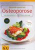 Osteoporose, Gesund essen bei: 100 Genussrezepte für starke Knochen (GU Gesund essen)