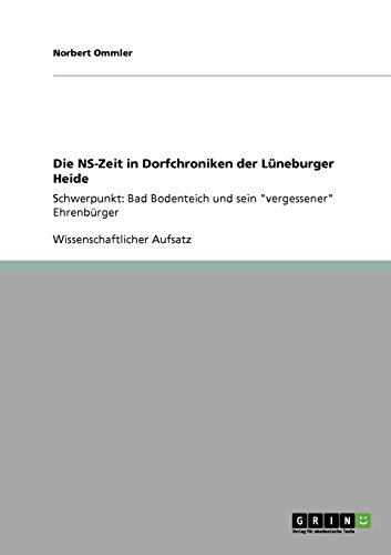 Die NS-Zeit in Dorfchroniken der Lüneburger Heide: Schwerpunkt: Bad Bodenteich und sein vergessener Ehrenbürger