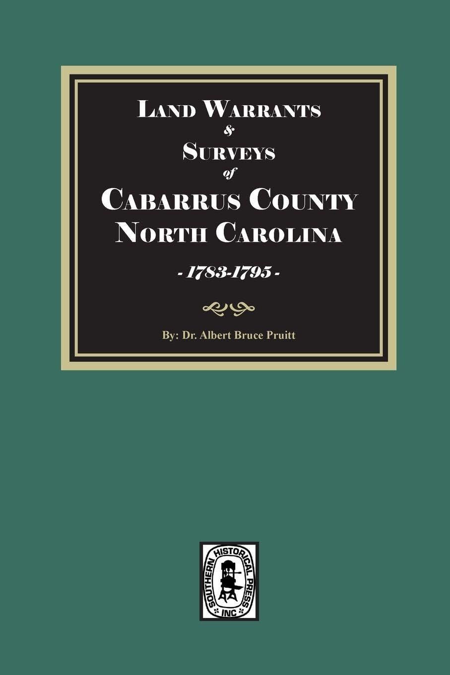 Cabarrus County, North Carolina Land Warrants and Surveys, 1792-1916