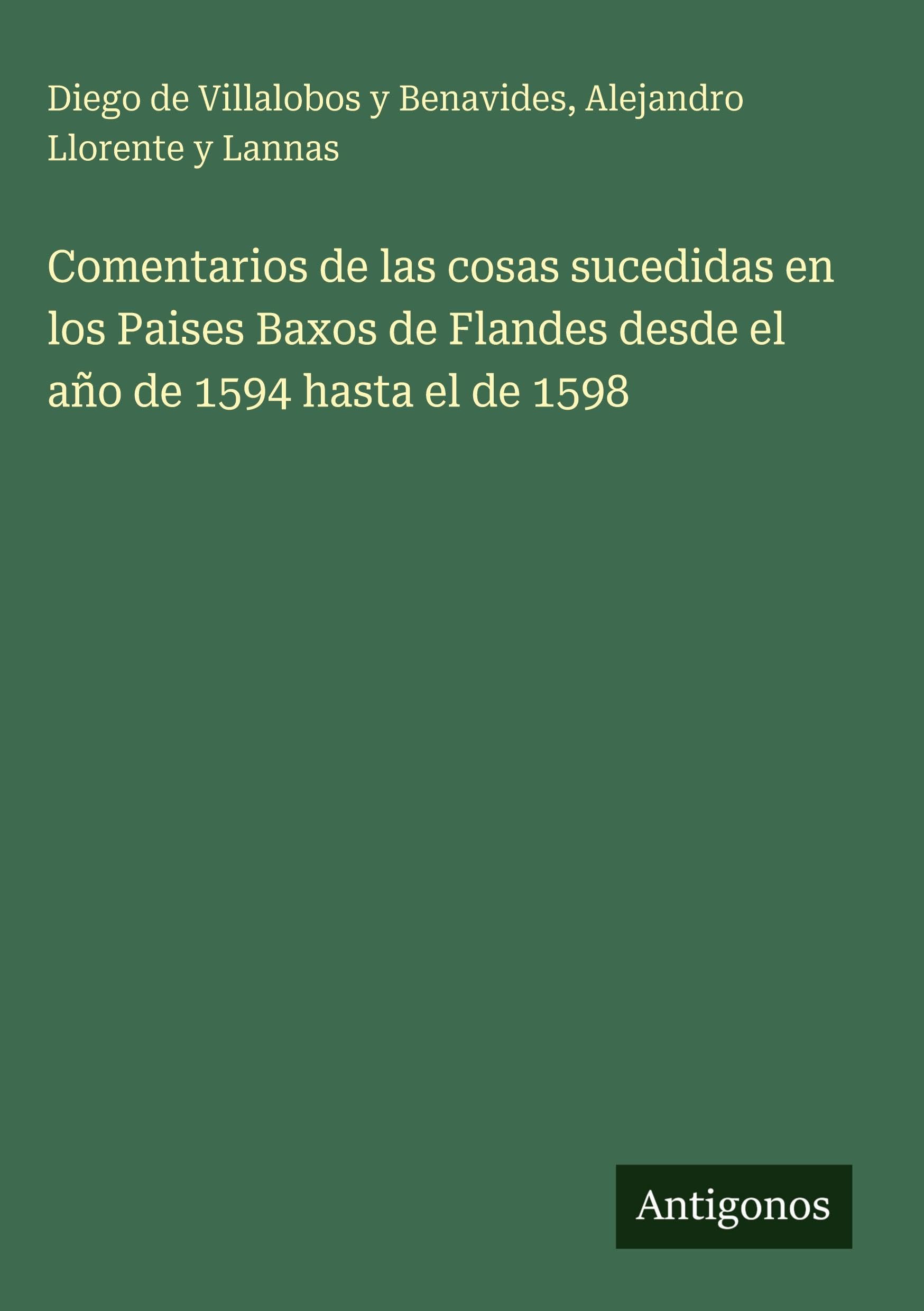 Comentarios de las cosas sucedidas en los Paises Baxos de Flandes desde el año de 1594 hasta el de 1598