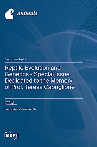 Reptile Evolution and Genetics - Special Issue Dedicated to the Memory of Prof. Teresa Capriglione