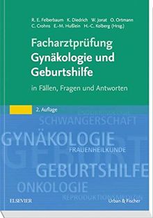 Facharztprüfung Gynäkologie und Geburtshilfe: in Fällen, Fragen und Antworten