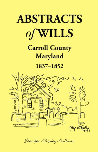 Abstracts of Wills Carroll County, Maryland, 1837-1852