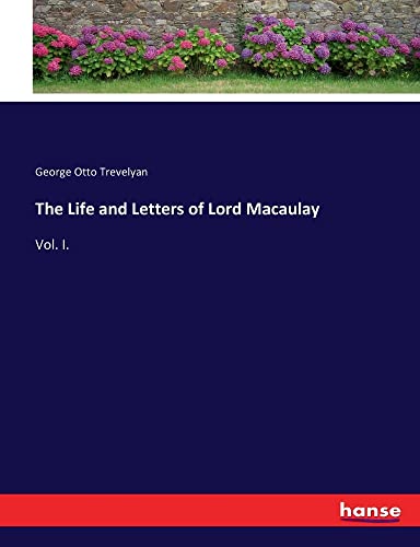 The Life and Letters of Lord Macaulay: Vol. I.