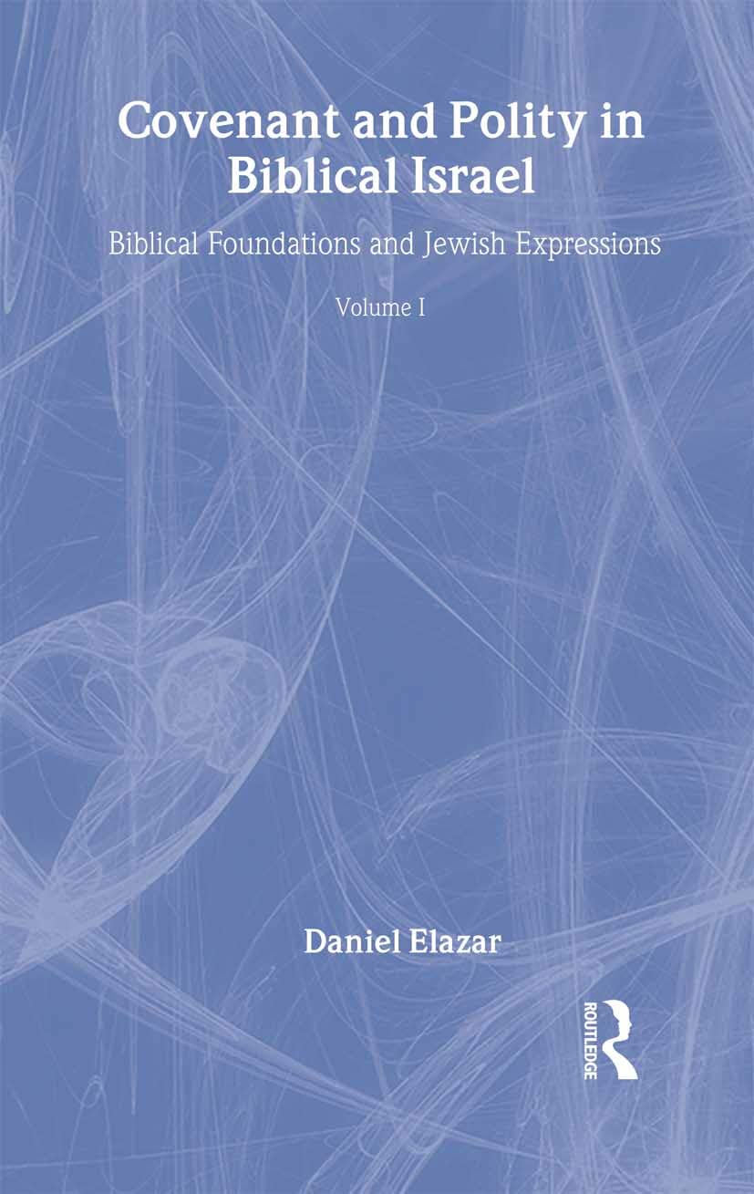Covenant and Polity in Biblical Israel: Volume 1, Biblical Foundations and Jewish Expressions: Covenant Tradition in Politics (THE MILKEN LIBRARY OF JEWISH PUBLIC AFFAIRS)
