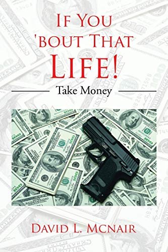 If You ?bout That Life!: Take Money