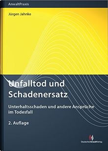 Unfalltod und Schadenersatz: Unterhaltsschaden und andere Ansprüche im Todesfall