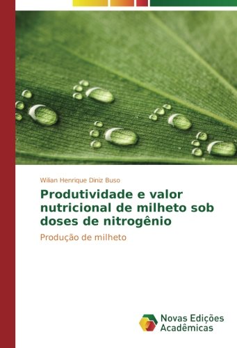 Produtividade e valor nutricional de milheto sob doses de nitrogênio: Produção de milheto