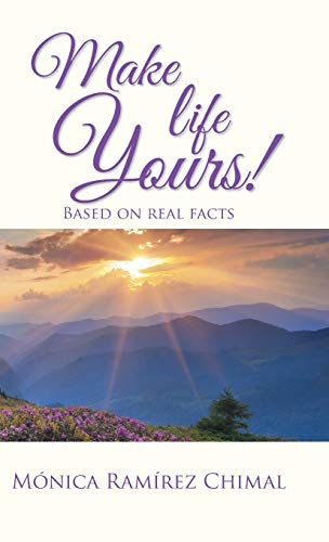 Make life Yours!: Based on real facts