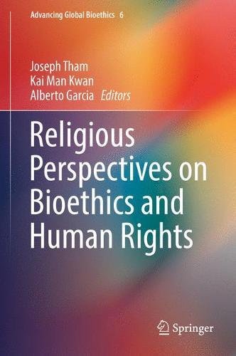 Religious Perspectives on Bioethics and Human Rights (Advancing Global Bioethics)