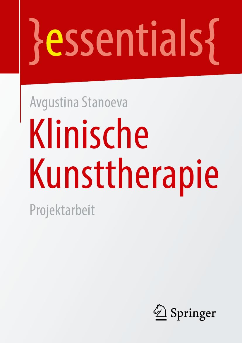 Klinische Kunsttherapie: Projektarbeit (essentials)