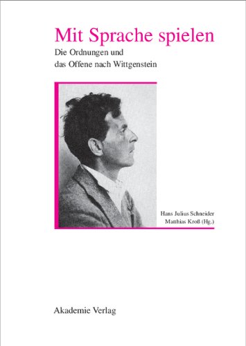Mit Sprache spielen: Die Ordnung und das Offene nach Wittgenstein (Einstein Bücher)