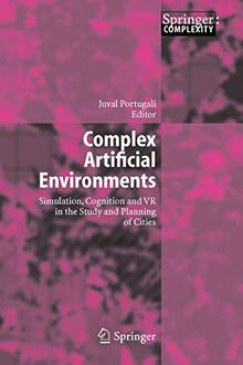 Complex Artificial Environments: Simulation, Cognition and VR in the Study and Planning of Cities
