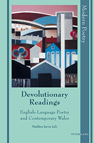 Devolutionary Readings: English-Language Poetry and Contemporary Wales (Modern Poetry, Band 10)