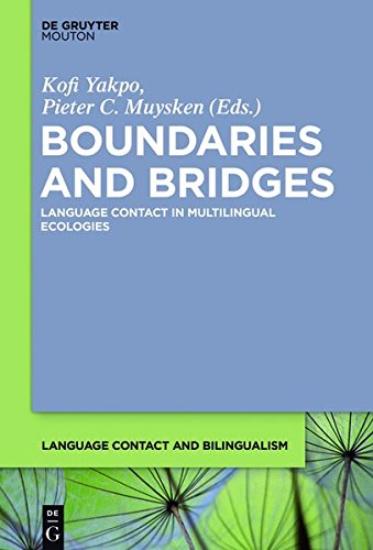 Boundaries and Bridges: Language Contact in Multilingual Ecologies (Language Contact and Bilingualism [LCB], Band 14)