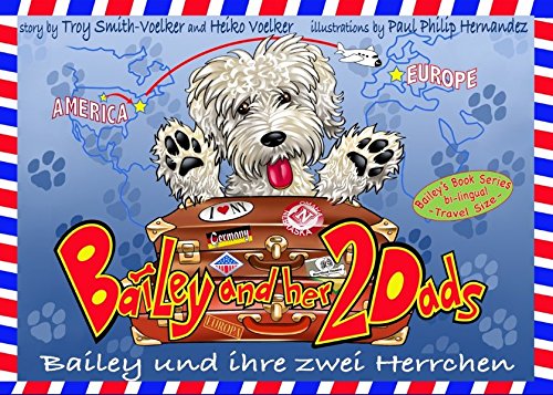 Bailey und ihre zwei Herrchen - Bailey and her two dads: Ein zweisprachiges Kinderbuch auf Deutsch und Englisch