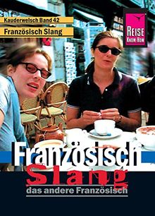 Reise Know-How Sprachführer Französisch Slang - das andere Französisch: Kauderwelsch-Band 42