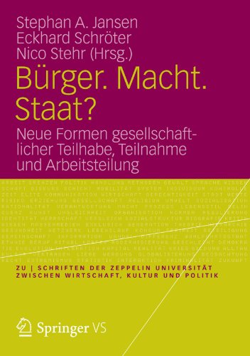 Bürger. Macht. Staat?: Neue Formen Gesellschaftlicher Teilhabe, Teilnahme und Arbeitsteilung (zu | schriften) (German Edition) (zu | schriften der ... zwischen Wirtschaft, Kultur und Politik)