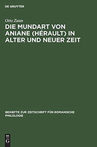 Die Mundart von Aniane (Hérault) in alter und neuer Zeit (Beihefte zur Zeitschrift für romanische Philologie, 61, Band 61)