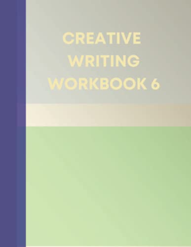 CREATIVE WRITING WORKBOOK 6: Your Writing Routing Made Easier