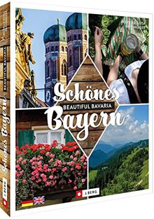 Zweisprachiger Bildband – Schönes Bayern / Beautiful Bavaria: Das perfekte Gastgeschenk, Erinnerungsbuch oder zum Schwelgen