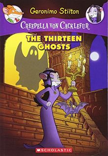 The Thirteen Ghosts (Geronimo Stilton: Creepella Von Cacklefur)