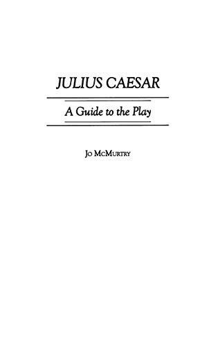 Julius Caesar: A Guide to the Play (Greenwood Guides to Shakespeare)