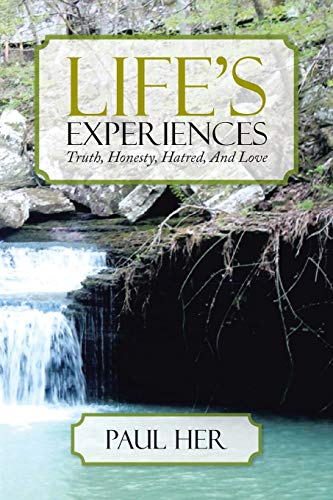 Lifes Experiences: Truth, Honesty, Hatred, And Love