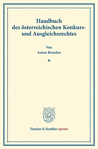 Handbuch des österreichischen Konkurs- und Ausgleichsrechtes. (Duncker & Humblot reprints)