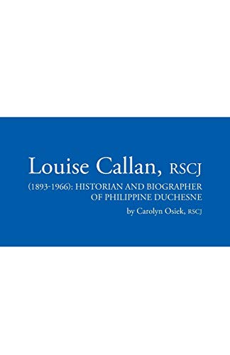 Louise Callan, Rscj (18931966): Historian and Biographer of Philippine Duchesne