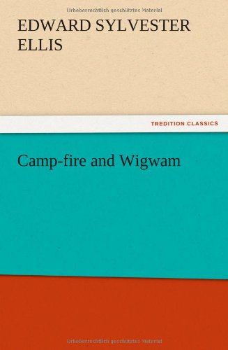 Camp-fire and Wigwam