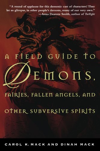 Mack, Carol K. A Field Guide To Demons, Fairies, Fallen Angels, And Other Subversive Spirits