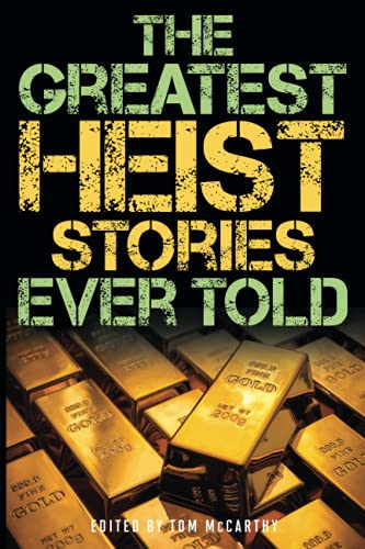 The Greatest Heist Stories Ever Told