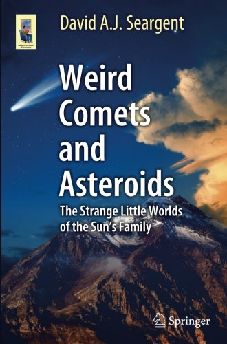 Weird Comets and Asteroids: The Strange Little Worlds of the Sun's Family (Astronomers' Universe)