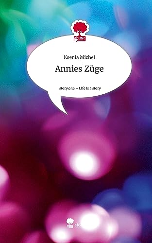 Annies Züge. Life is a Story - story.one