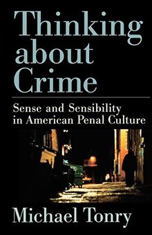 Thinking about Crime: Sense and Sensibility in American Penal Culture (Studies in Crime and Public Policy)