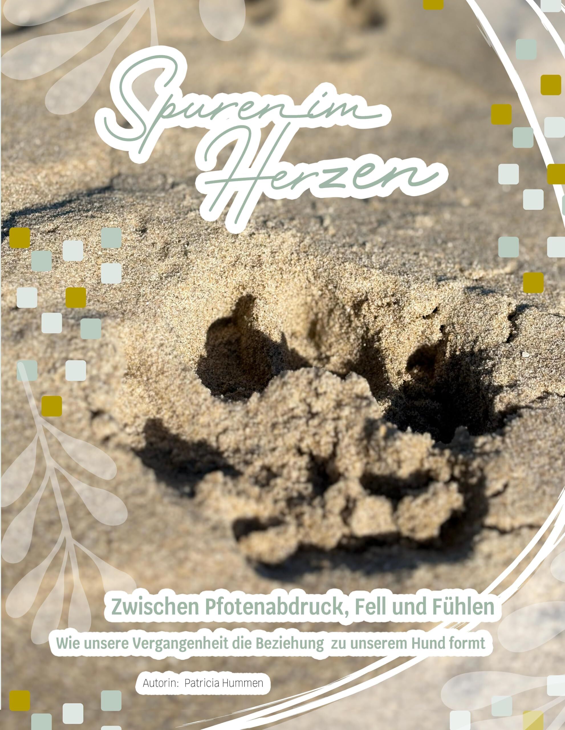 Spuren im Herzen- Zwischen Pfotenabdruck, Fell und Fühlen
