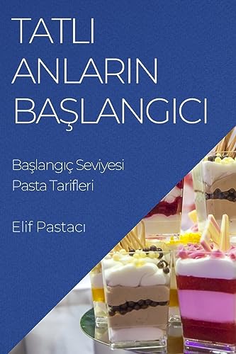 Tatl¿ Anlar¿n Ba¿lang¿c¿: Ba¿lang¿ç Seviyesi Pasta Tarifleri