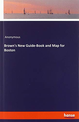 Brown's New Guide-Book and Map for Boston