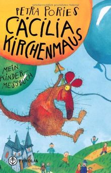 Cäcilia die Kirchenmaus: Mein Kindermessbuch