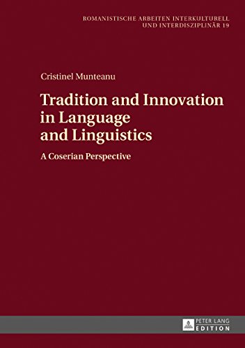 Tradition and Innovation in Language and Linguistics: A Coserian Perspective (Romanistische Arbeiten interkulturell und interdisziplinär)