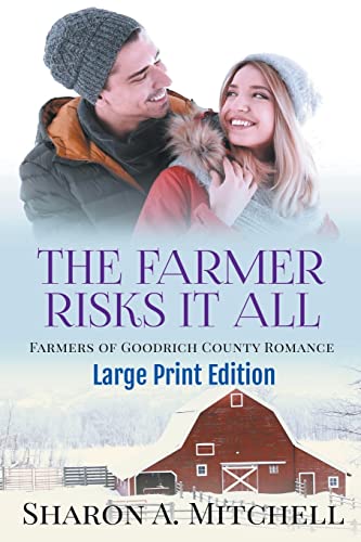 The Farmer Risks It All - Large Print Edition (Farmers of Goodrich County)