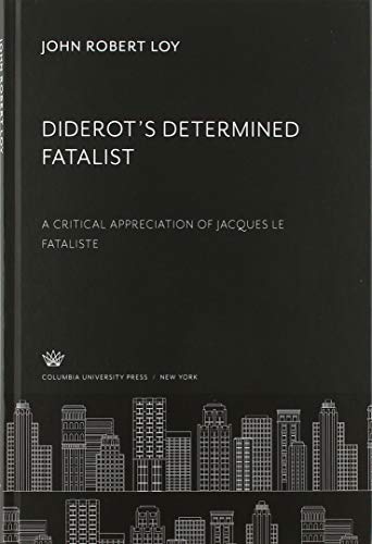 Diderot'S Determined Fatalist: A Critical Appreciation of Jacques Le Fataliste