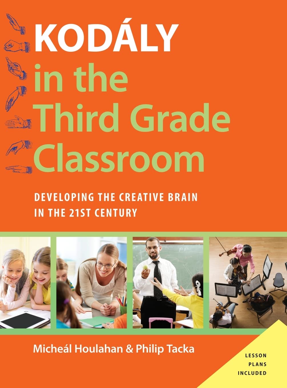 Kodály in the Third Grade Classroom: Developing the Creative Brain in the 21st Century (Kodaly Today Handbook)