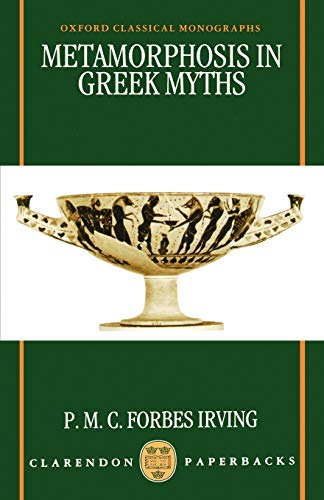 Metamorphosis In Greek Myths (Oxford Classical Monographs)