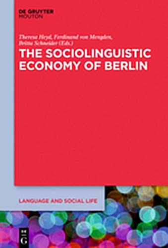 The Sociolinguistic Economy of Berlin: Cosmopolitan Perspectives on Language, Diversity and Social Space (Language and Social Life [LSL], Band 17)
