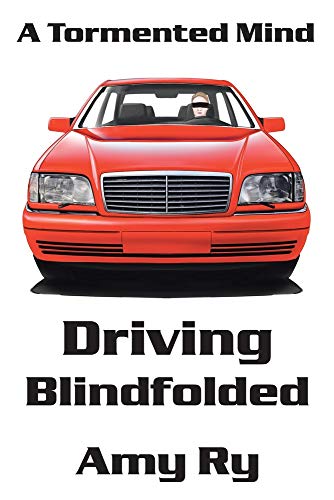 Driving Blindfolded: A Tormented Mind