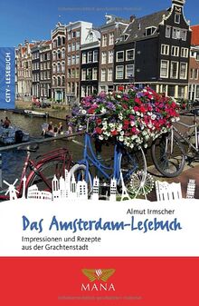 Das Amsterdam-Lesebuch: Impressionen und Rezepte aus der Stadt der Grachten (Reise-Lesebuch: Reiseführer für alle Sinne)